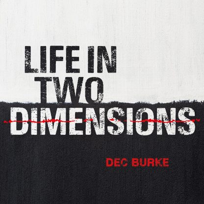 Dec Burke - Life In Two Dimensions